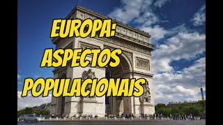 EUROPA ASPECTOS POPULACIONAIS  EF09GE10  ENSINO FUNDAMENTAL [upl. by Annavaig]