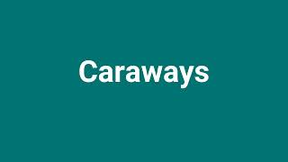 Caraways Meaning and Pronunciation [upl. by Ellehs]