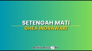 Setengah Mati  Karaoke  Ghea Indrawari By Andre Panggabean [upl. by Eimia26]