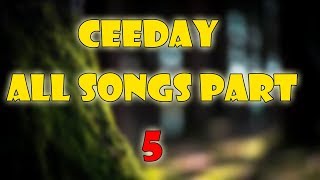 Ceeday ALL SONGS PART 5 [upl. by Nairbal]