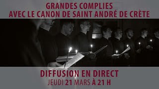 Grandes Complies avec le Canon de saint André de Crète Jeudi 21 mars 2024 [upl. by Tomchay]