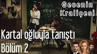 Gecenin Kraliçesi 2 Bölüm  Kartal Oğluyla Tanıştı [upl. by Yeruoc]