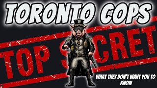 TORONTO COPS What They Dont Want You To Know [upl. by Bascomb]