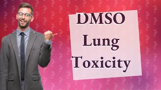 Is DMSO toxic to lung [upl. by Ovid]