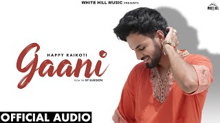 HAPPY RAIKOTI  Gaani Official Audio AVVY SRA  New Punjabi Songs 2024  Punjabi Gane  EP Sukoon [upl. by Werdnael362]