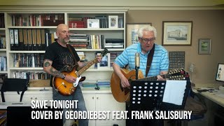 SAVE TONIGHT  COVER BY GEORDIEBEST FEAT FRANK SALISBURY [upl. by Henson]