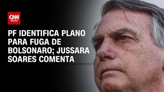 PF identifica plano para fuga de Bolsonaro Jussara Soares comenta  CNN ARENA [upl. by Corie]