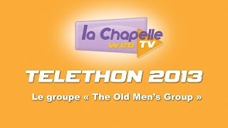 Téléthon 2013  Le groupe quotThe Old Mens Groupquot [upl. by Murray]