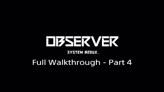 Observer System Redux Full Walkthrough  Part 4 PS4PS5 [upl. by Llenyl]