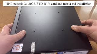 HP Elitedesk G1 800 USTD WiFi card and msata ssd installation [upl. by Ellocin]