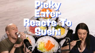 Picky Eater Reacts to Sushi for the FIRST Time The TASTES LIKE CHICKEN Show  Ep 202 [upl. by Arimat]