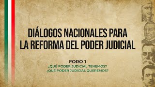 Diálogos Nacionales para la Reforma del Poder Judicial  Foro 1 ¿Qué Poder Judicial Tenemos [upl. by Zulaledairam950]