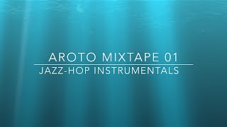 ♪ JazzHop Instrumentals  Mixtape 01  Aroto ♪ [upl. by Airretal]