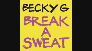 Becky G  Break A Sweat AUDIO [upl. by Nandor]