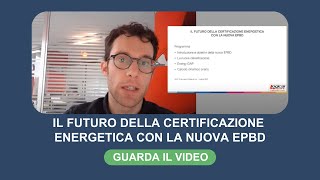 Il futuro della certificazione energetica con la nuova EPBD [upl. by Zsa]