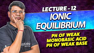 12 pH of weak monobasic acid  pH of weak base Ionic equilibrium NEET Class11 NCERT NTA [upl. by Heid]