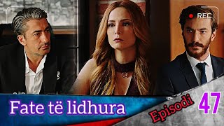 Fate të lidhura  Episodi  47 [upl. by Siloa]