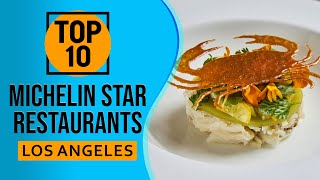 Top 10 Best Michelin Star Restaurants in Los Angeles California [upl. by Sollows]