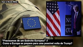 “Precisamos de um Exército Europeu” Como a Europa se prepara para uma possível volta de Trump [upl. by Feriga]