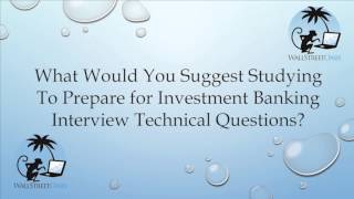 What to Study to Prepare for Investment Banking Technical Questions [upl. by Ramirolg]