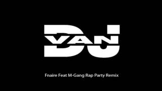 Fnaire feat MGang Dj Van Remix [upl. by Mariette]