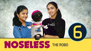 NOSELESS THE ROBO  Episode6  Jaswica and Meghana [upl. by Pik]