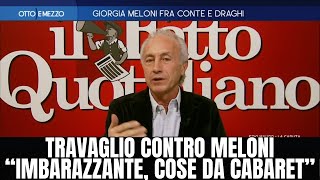 TRAVAGLIO CI VA PESANTE SU GIORGIA MELONI “IMBARAZZANTE FOSSE CABARET FAREBBE RIDERE” [upl. by Eniale]