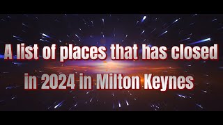 Places that closed in Milton Keynes 2024 [upl. by Nylednarb130]