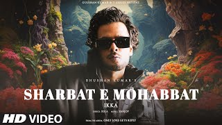 SHARBAT E MOHABBAT VISUALIZER Ikka  Sanjoy  Only Love Gets Reply  Bhushan Kumar [upl. by Attwood859]