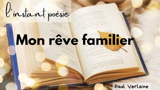 MON RÊVE FAMILIER Paul Verlaine  Linstant poésie [upl. by Ariem]