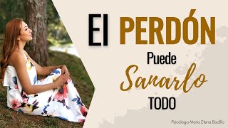 El PERDÓN puede SANARLO todo  Psicóloga Maria Elena Badillo [upl. by Norton]