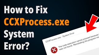 How to Fix CCXProcessexe System Error  Step to Step Tutorial [upl. by Enegue456]