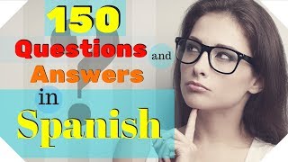 150 Questions and Answers In Spanish 🙋Learn Practical Spanish 🤔 [upl. by Ianthe]