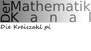 Die Kreiszahl pi  DerMathematikKanal [upl. by Attenov]