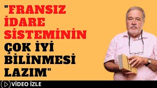 quotFransız İdare Sisteminin Çok İyi Bilinmesi Lazımquot [upl. by Bleier714]