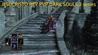 JESUCRISTO REY PVP DARK SOULS 3 series [upl. by Eilagam]