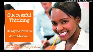 Successful Thinking  Dr Myles Munroe John Maxwell You Are What You Think Must Watch [upl. by Reivad]