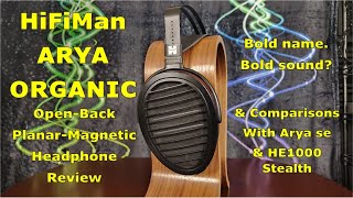 HiFiMan Arya Organic Headphone Review  Arya Curious You Should Be  Comps w Arya se amp HE1000v2se [upl. by Dorraj]