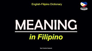 MEANING in Filipino EnglishFilipino Dictionary  Tagalog Vocabulary Words [upl. by Krahling584]