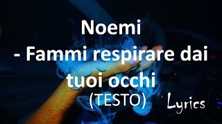 Noemi  Fammi respirare dai tuoi occhi New 2016  Lyrics [upl. by Oletha]