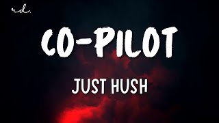 JUST HUSH  CoPilot Lyrics [upl. by Araj]