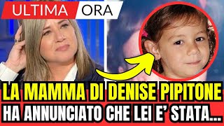 LA MAMMA DI DENISE PIPITONE HA ANNUINCIATO CHE LEI E STATA ULTIMA ORA [upl. by Aikim]