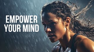 EMPOWER YOUR MIND  Motivational Speeches For Success In Life [upl. by Noramac]