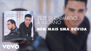 Zezé Di Camargo amp Luciano  Nem Mais uma Dúvida Áudio Oficial [upl. by Inanak]