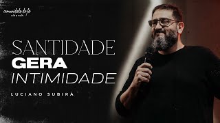 LUCIANO SUBIRÁ  SANTIDADE GERA INTIMIDADE [upl. by Ellener]