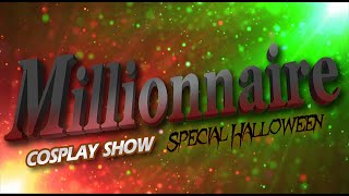 MILLIONNAIRE Cosplay Show  SPECIAL HALLOWEEN  Emission 03 [upl. by Blanka]