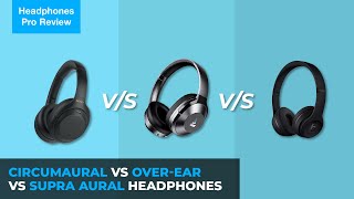 Circumular vs Supra Aural vs OverEar Headphones  Which to Get [upl. by Fredericka]