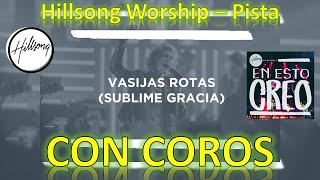 VASIJAS ROTAS SUBLIME GRACIA  PISTA CON COROS  Hillsong Worship [upl. by Revilo]