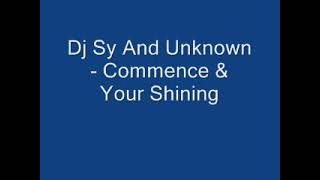 Dj Sy And Unknown  Commence amp Your Shining [upl. by Leahcimnoj]