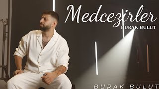 BURAK BULUT  MEDCEZİRLER [upl. by Mela629]